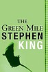 The green mile : a novel in six parts by  Stephen King 