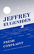 Fresh complaint : stories 저자: Jeffrey Eugenides