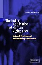 The judicial application of human rights law : national, regional, and international jurisprudence