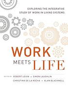 Work meets life : exploring the integrative study of work in living systems