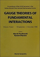 Gauge theories of fundamental interactions : proceedings of the XXXII semester in the Stefan Banach International Mathematical Center, Warsaw, Poland, 19 September-3 December 1988