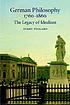 German philosophy, 1760-1860 : the legacy of idealism