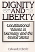 Dignity and liberty : constitutional visions in Germany and the United States