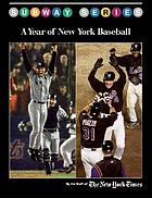 Subway series : a year of New York baseball