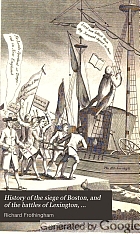 History of the siege of Boston, and of the battles of Lexington, Concord, and Bunker Hill. Also an account of the Bunker Hill monument.