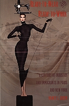 Ready-to-wear and ready-to-work : a century of industry and immigrants in Paris and New York