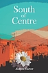 South of centre : a novel 著者：  Andrea Carter 