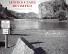 Lewis and Clark revisited : a photographer's trail