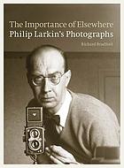 The importance of elsewhere : Philip Larkin's photographs