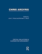 Chris Argyris : critical evaluations in business and management