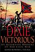 Dixie victorious : an alternate history of the... de Peter Tsouras