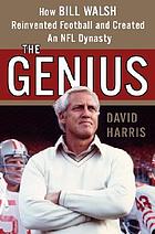 The genius : how Bill Walsh reinvented football and created an NFL dynasty