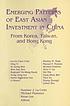 Emerging patterns of East Asian investment in China : from Korea, Taiwan, and Hong Kong