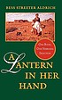A lantern in her hand 著者： Bess Streeter Aldrich