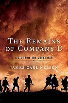 The remains of Company D : a story of the Great War
