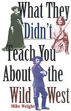 What they didn't teach you about the wild West