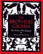 The Brothers Grimm : two lives, one legacy