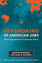 Offshoring of American jobs : what response from U.S. economic policy?