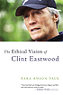 The ethical vision of Clint Eastwood Auteur: Sara Anson Vaux