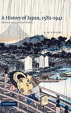 A history of Japan, 1582-1941 : internal and external worlds
