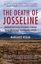 The death of Josseline : immigration stories from the Arizona-Mexico borderlands