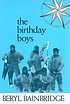 The birthday boys 著者： Beryl Bainbridge