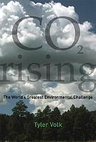 CO [sub] 2 rising : the world's greatest environmental challenge