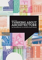 Thinking about architecture : an introduction to architectural theory