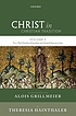Christ in Christian tradition Auteur: Alois Grillmeier