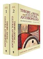 Theory in Social and Cultural Anthropology: An Encyclopedia