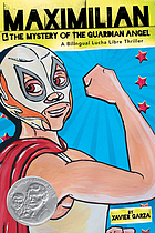 Maximilian & the mystery of the Guardian Angel : a bilingual lucha libre thriller