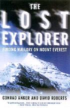 The lost explorer : finding Mallory on Mount Everest