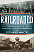 Railroaded : the transcontinentals and the making of modern America