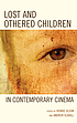 Lost and othered children in contemporary cinema by  Debbie C Olson 