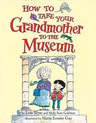 How to take your grandmother to the museum