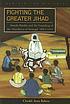 Fighting the greater jihad : Amadu Bamba and the founding of the Muridiyya of Senegal, 1853-1913
