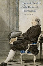 Benjamin Franklin and the politics of improvement