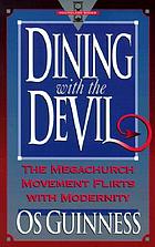 Dining with the devil : the megachurch movement flirts with modernity