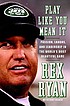 Play like you mean it : passion, laughs, and leadership... by  Rex Ryan 