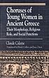 Choruses of young women in ancient Greece : their morphology, religious role, and social function