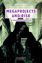 Megaprojects and risk : making decisions in an uncertain world