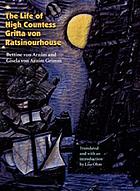 The life of High Countess Gritta von Ratsinourhouse = (Das Leben der Hochgräfin Gritta von Rattenzuhausbeiuns)
