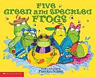 Five Green and Speckled FROGS