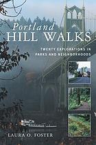 Portland hill walks : twenty explorations in parks and neighborhoods