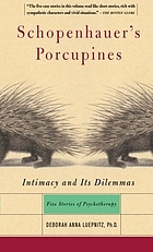 Schopenhauer's porcupines : intimacy and its dilemmas : five stories of psychotherapy