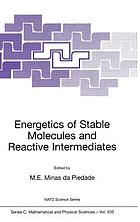 Energetics of stable molecules and reactive intermediates : [proceedings of the NATO Advanced Study Institute on Energetics of Stable Molecules and Reactive Intermediates, Castelo Branco, Portugal, 14 - 24 July 1998]