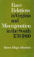 Race relations in Virginia & miscegenation in the South, 1776-1860.