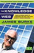 The knowledge web : from electronic agents to... door James Burke