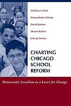 Charting Chicago school reform : democratic localism as a lever for change