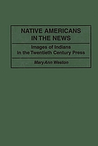 Native Americans in the news : images of Indians in the twentieth century press